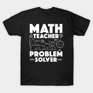 Problem Solver Math Teacher Back To School Teachers Teaching T-Shirt